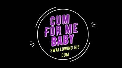 Cum For Me Baby- Swallowing His Cum - icpvid.com