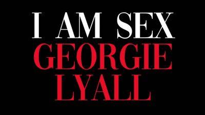 Georgie Lyall - I Am Sex Gangbang - Georgie Lyall - upornia.com