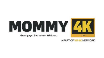 MOMMY4K. Anything for a Mature Slit - hotmovs.com - Czech Republic