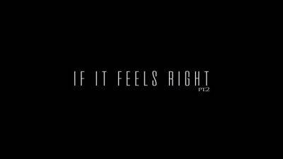 If It Feels Right pt.2 - hotmovs.com