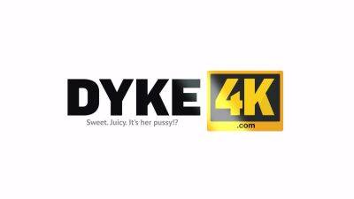 DYKE4K. Some Brushed Up Stuff - drtuber.com - Russia