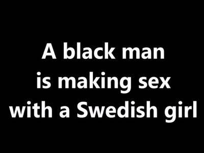 En svart man gr sex med en svensk flicka - drtuber.com