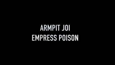 Empress Poison - Armpit Goddess JOI - drtuber.com