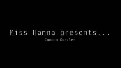 Miss Hanna - Condom Guzzler - drtuber.com