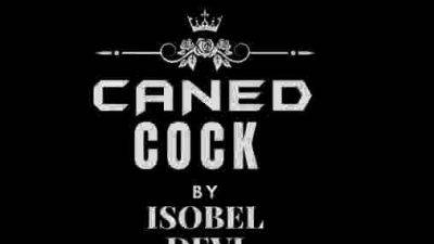 Miss Isobel Devi - Caned Cock - drtuber.com