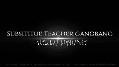 Kelly Payne – Substitute Teacher Gangbang - drtuber.com